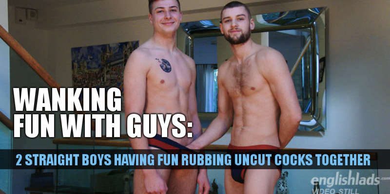 2 straight boys rubbing cocks together in gay porn for English Lads