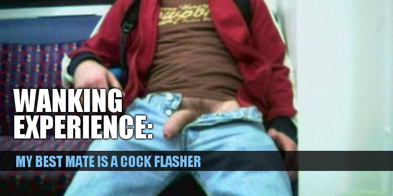 straight best mate is a cock flasher